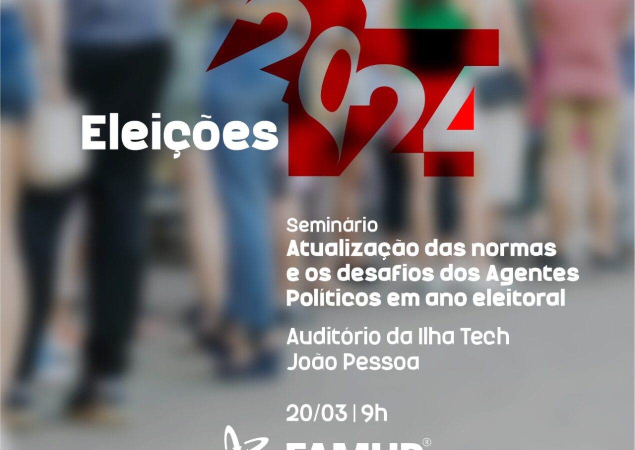 Famup abre inscrições para Seminário sobre atualização de normas e desafios dos agentes políticos nas Eleições 2024