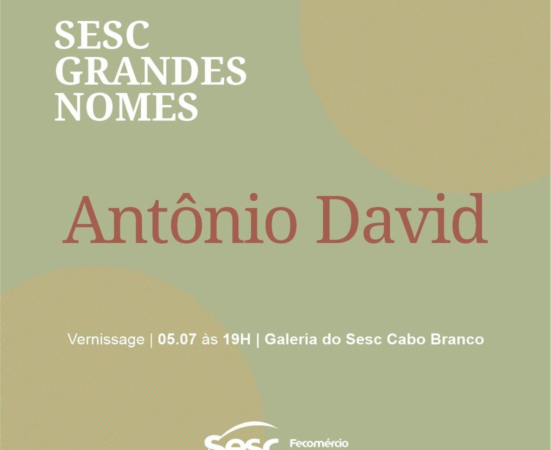 Sesc Paraíba homenageia o artista Antonio David no projeto Sesc Grandes Nomes