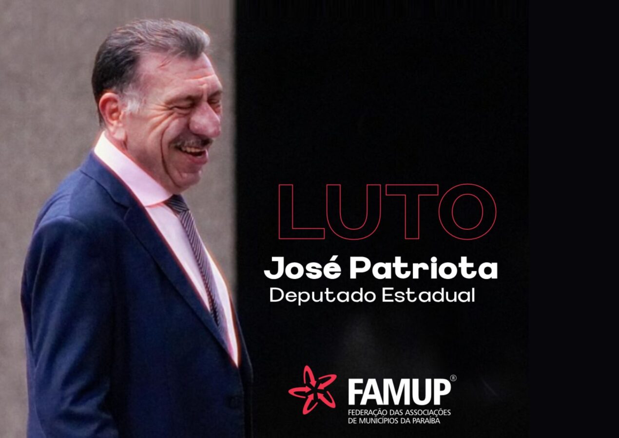 Famup lamenta morte do deputado José Patriota e destaca trajetória de luta em defesa do municipalismo