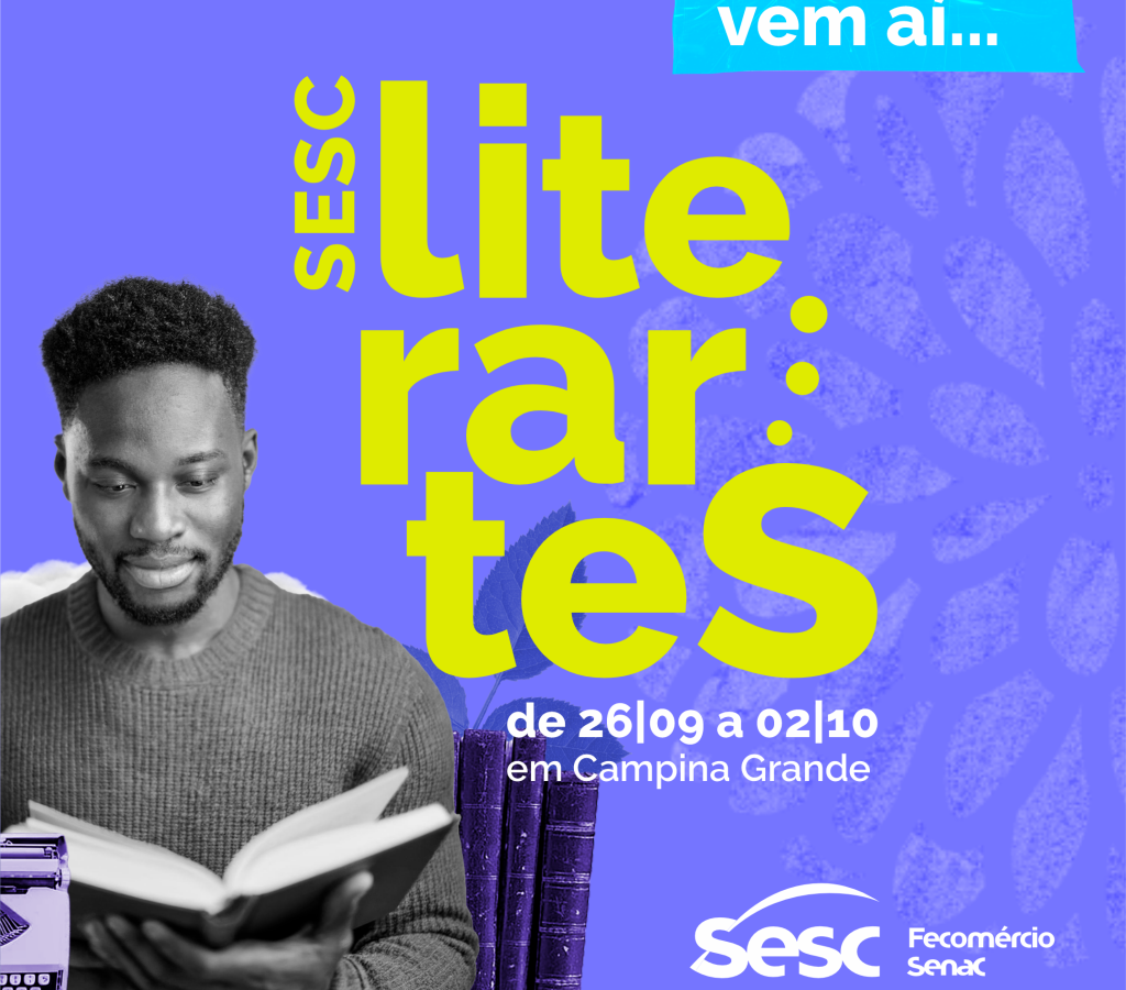 Sesc LiterArtes reúne escritores e amantes da literatura em palestras, debates e oficinas em Campina Grande