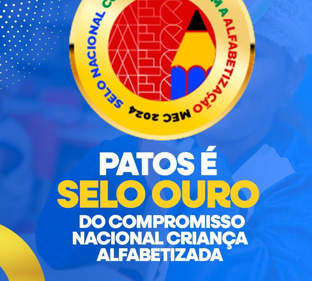 Patos recebe Selo de Ouro do Compromisso Nacional Criança Alfabetizada