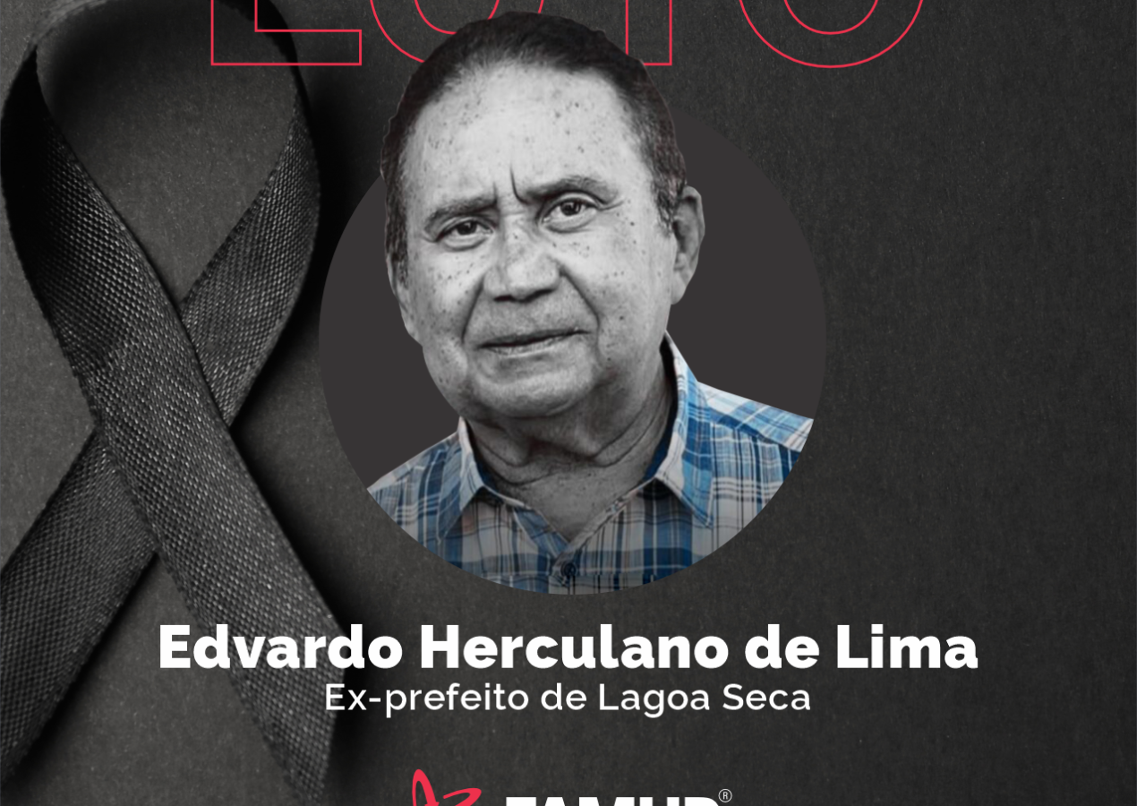 Famup lamenta morte de Edvardo Herculano de Lima, ex-prefeito de Lagoa Seca 