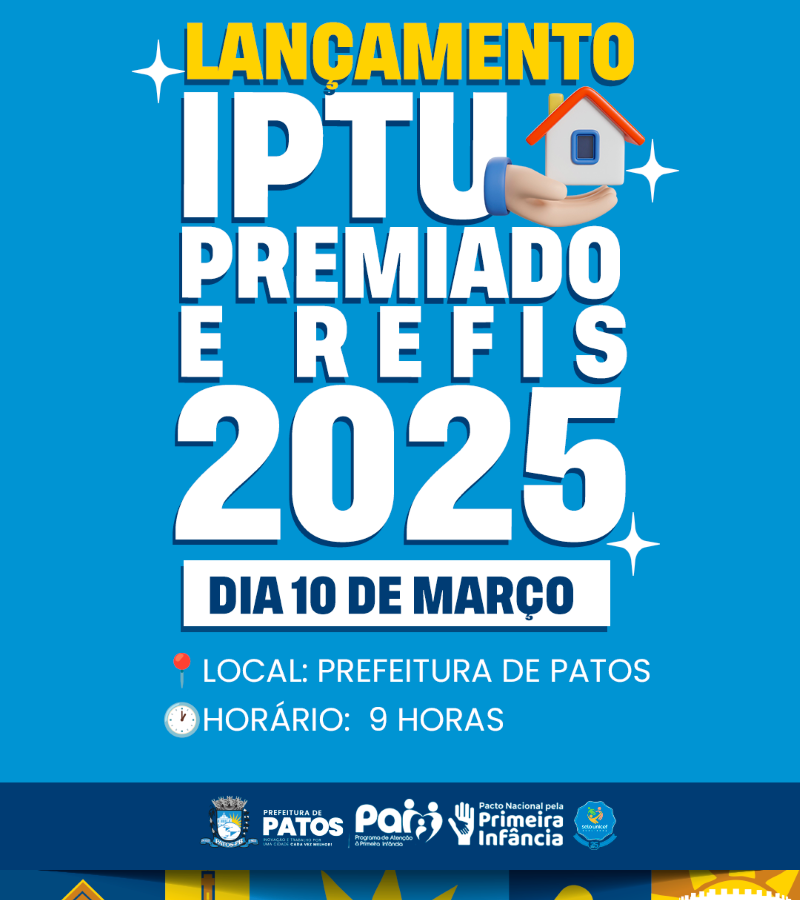 Município de Patos lança IPTU Premiado e Refis- Patos 2025 na próxima segunda-feira, 10 de março